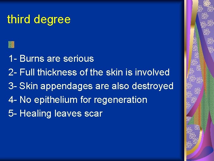 third degree 1 - Burns are serious 2 - Full thickness of the skin
