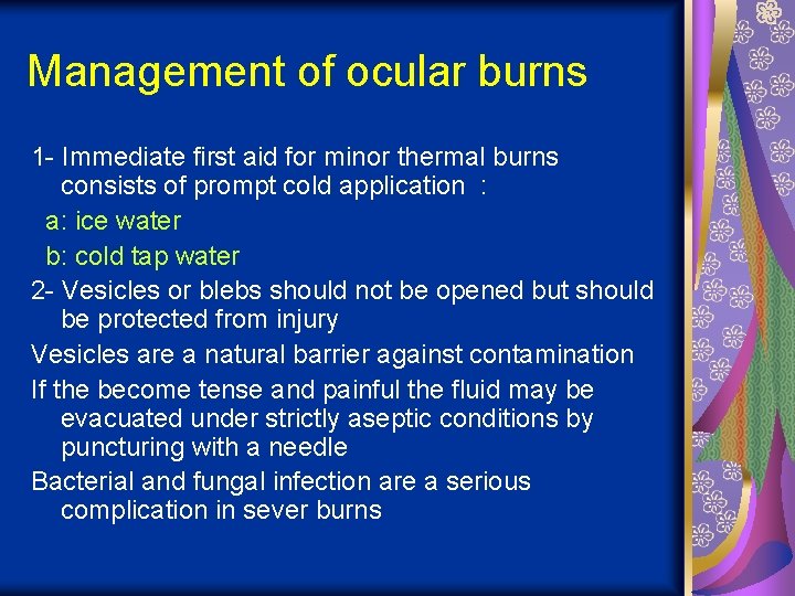 Management of ocular burns 1 - Immediate first aid for minor thermal burns consists