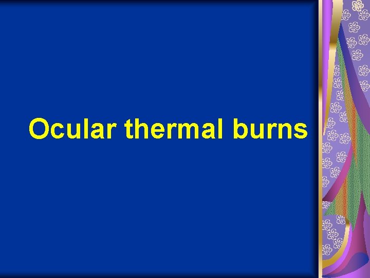 Ocular thermal burns 