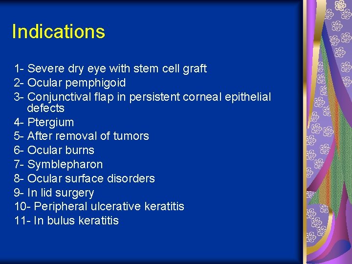 Indications 1 - Severe dry eye with stem cell graft 2 - Ocular pemphigoid
