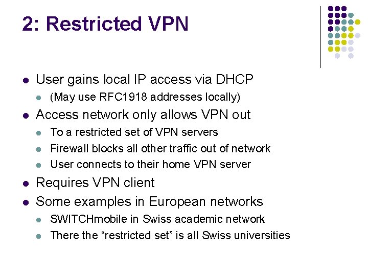 2: Restricted VPN l User gains local IP access via DHCP l l Access