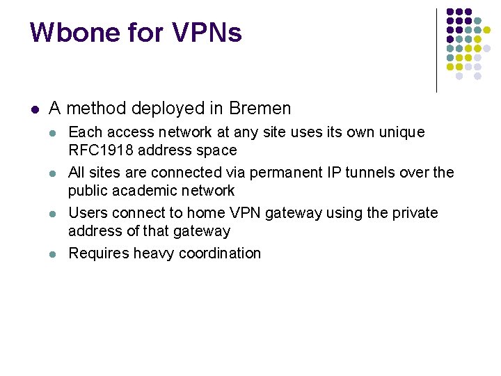 Wbone for VPNs l A method deployed in Bremen l l Each access network