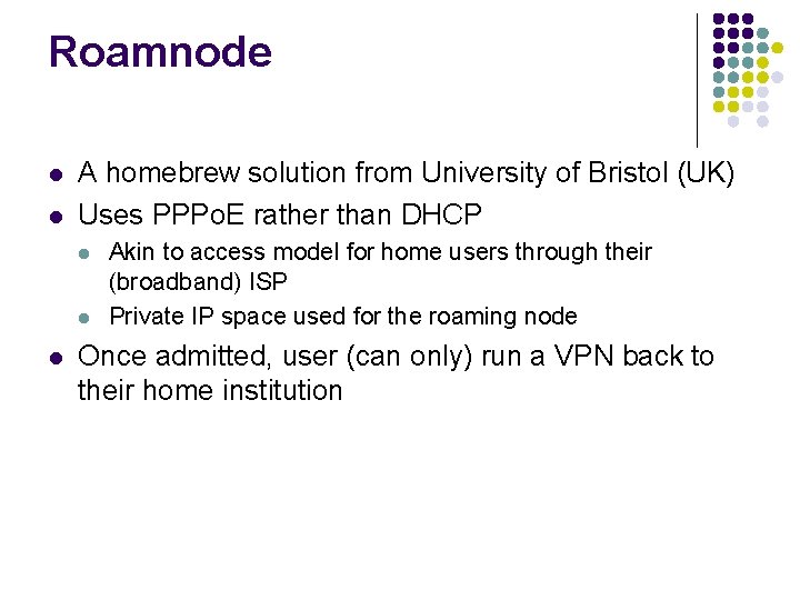 Roamnode l l A homebrew solution from University of Bristol (UK) Uses PPPo. E