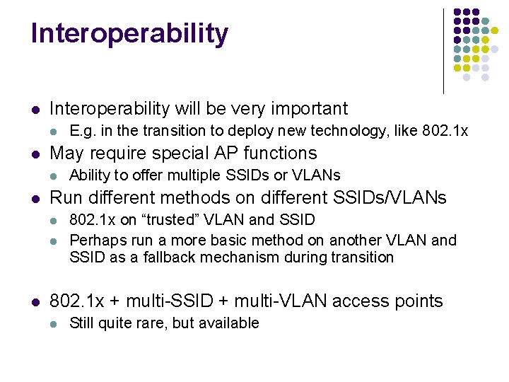 Interoperability l Interoperability will be very important l l May require special AP functions