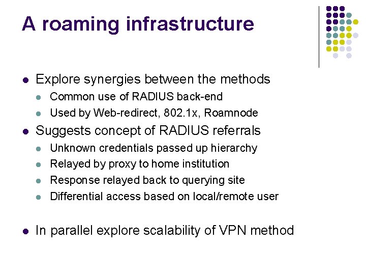 A roaming infrastructure l Explore synergies between the methods l l l Suggests concept