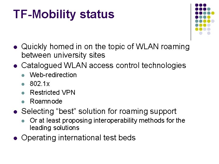 TF-Mobility status l l Quickly homed in on the topic of WLAN roaming between