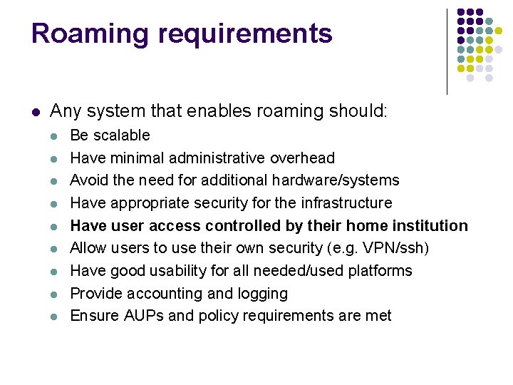 Roaming requirements l Any system that enables roaming should: l l l l l