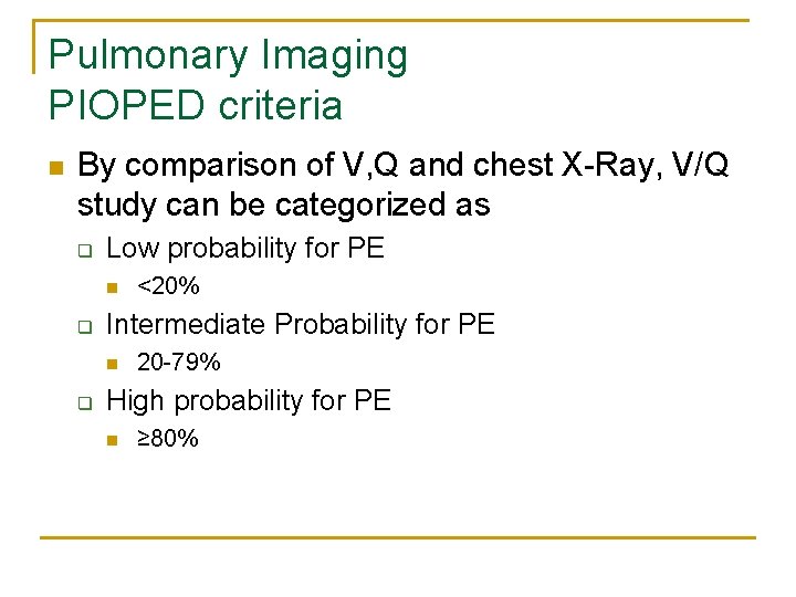 Pulmonary Imaging PIOPED criteria n By comparison of V, Q and chest X-Ray, V/Q