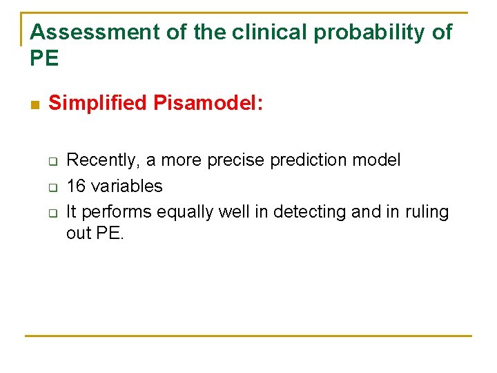 Assessment of the clinical probability of PE n Simplified Pisamodel: q q q Recently,
