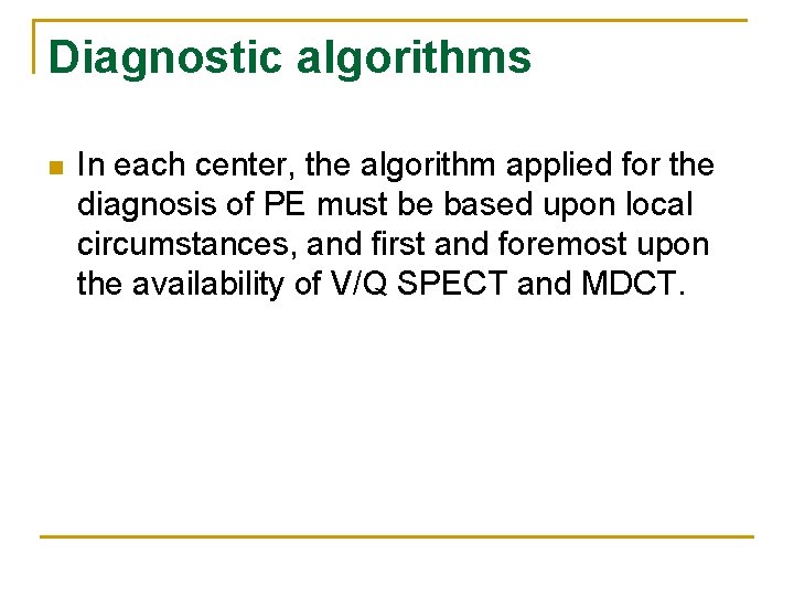 Diagnostic algorithms n In each center, the algorithm applied for the diagnosis of PE