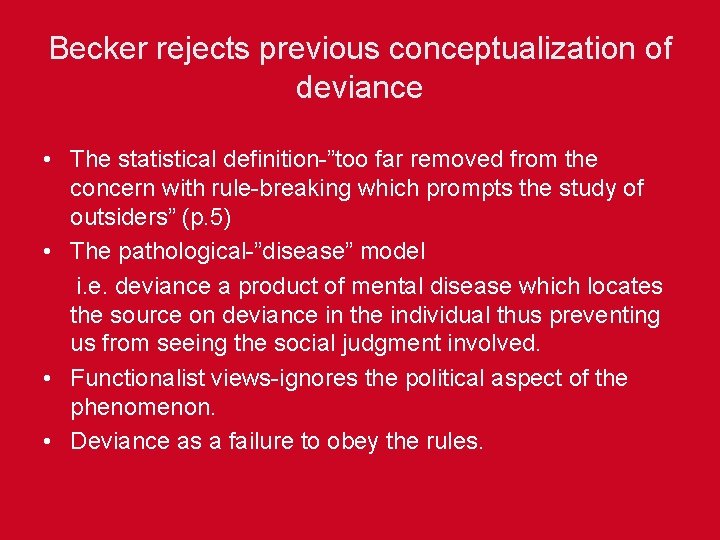 Becker rejects previous conceptualization of deviance • The statistical definition-”too far removed from the