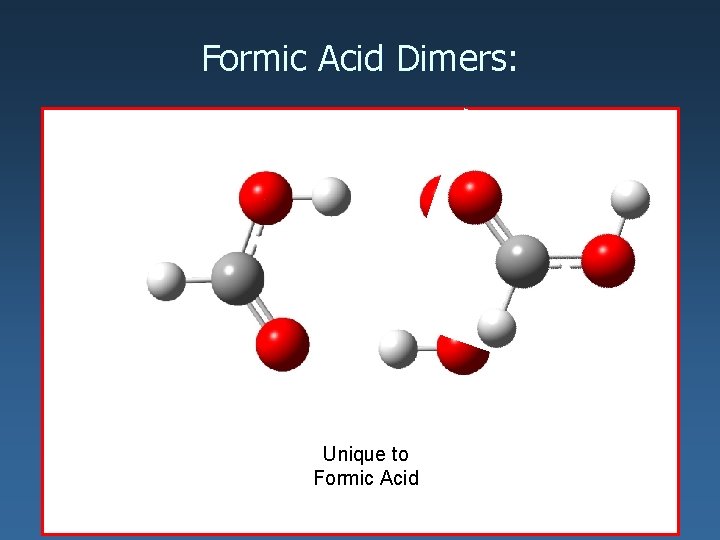 Formic Acid Dimers: Unique to Formic Acid 