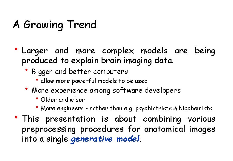 A Growing Trend • Larger and more complex models are being produced to explain