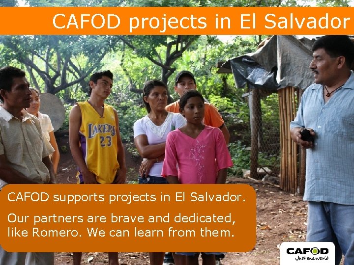 CAFOD projects in El Salvador CAFOD supports projects in El Salvador. Our partners are