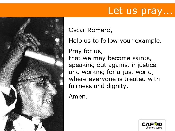 Let us pray. . . Oscar Romero, Help us to follow your example. Pray