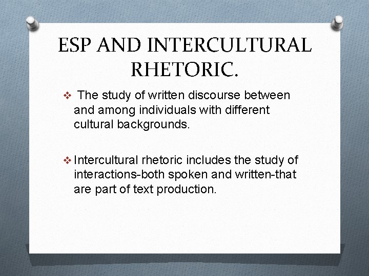 ESP AND INTERCULTURAL RHETORIC. v The study of written discourse between and among individuals