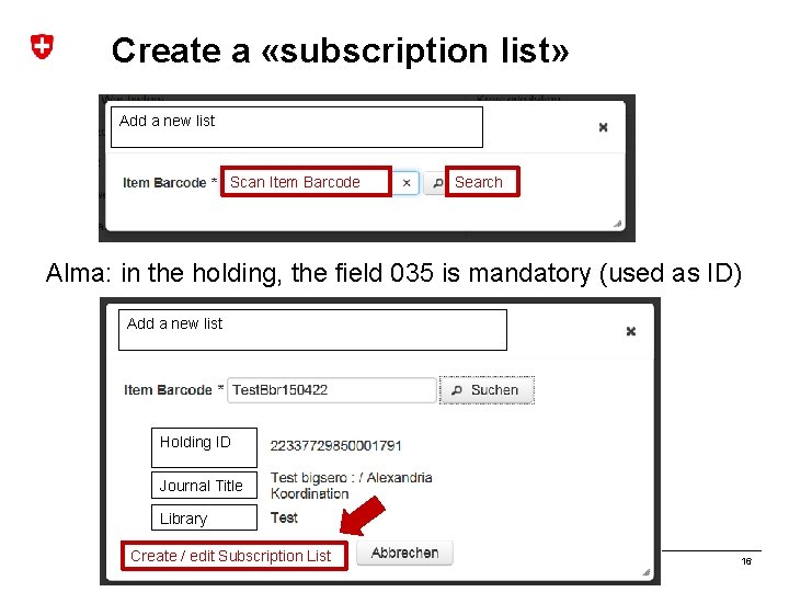 Create a «subscription list» Add a new list Scan Item Barcode Search Alma: in