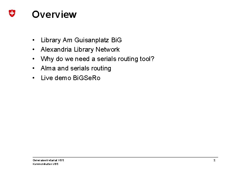 Overview • • • Library Am Guisanplatz Bi. G Alexandria Library Network Why do