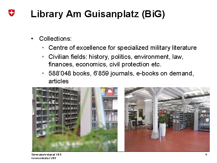Library Am Guisanplatz (Bi. G) • Collections: • Centre of excellence for specialized military