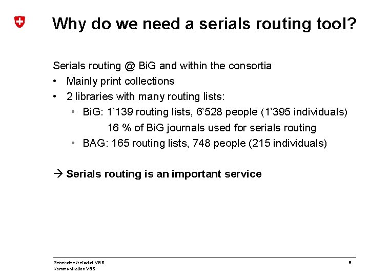 Why do we need a serials routing tool? Serials routing @ Bi. G and