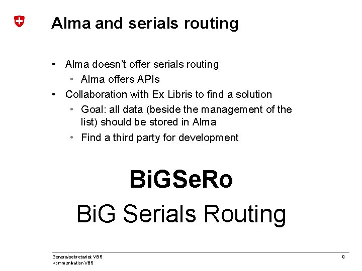 Alma and serials routing • Alma doesn’t offer serials routing • Alma offers APIs