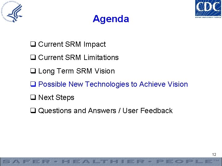 Agenda q Current SRM Impact q Current SRM Limitations q Long Term SRM Vision