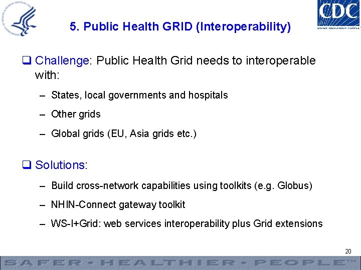 5. Public Health GRID (Interoperability) q Challenge: Public Health Grid needs to interoperable with: