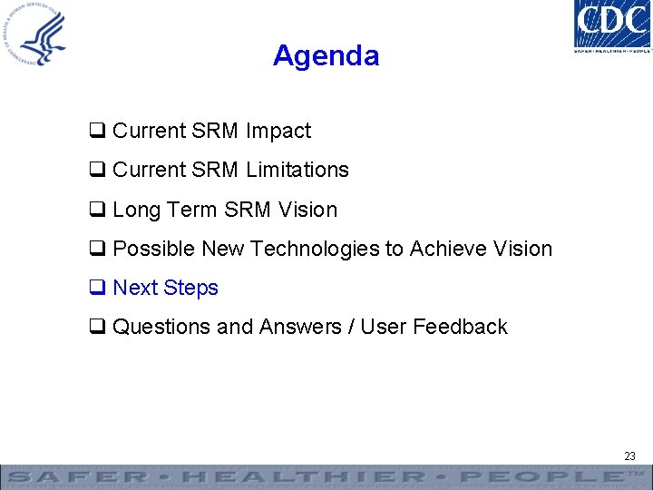 Agenda q Current SRM Impact q Current SRM Limitations q Long Term SRM Vision