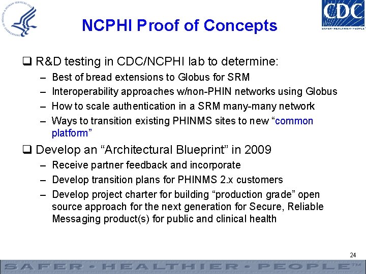 NCPHI Proof of Concepts q R&D testing in CDC/NCPHI lab to determine: – –