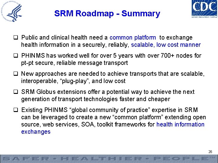 SRM Roadmap - Summary q Public and clinical health need a common platform to