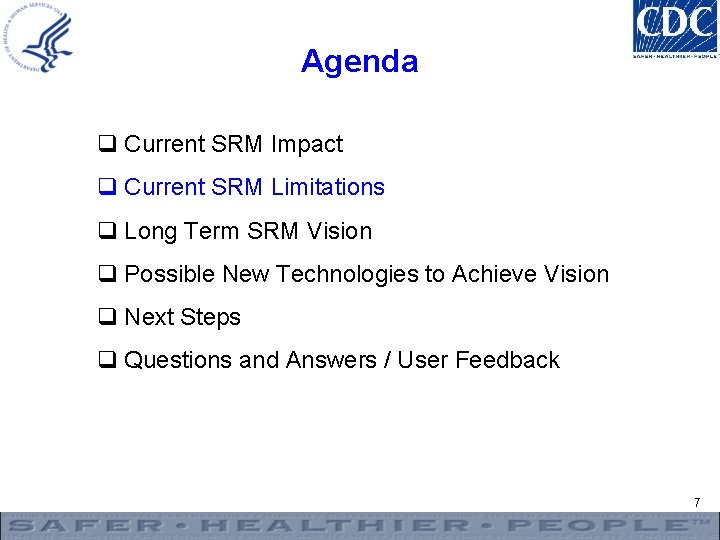 Agenda q Current SRM Impact q Current SRM Limitations q Long Term SRM Vision
