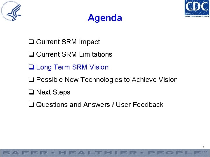 Agenda q Current SRM Impact q Current SRM Limitations q Long Term SRM Vision