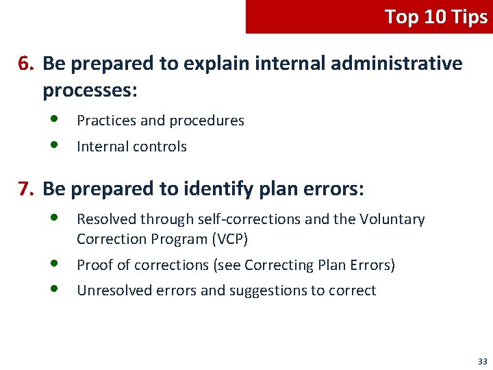 Top 10 Tips 6. Be prepared to explain internal administrative processes: • Practices and