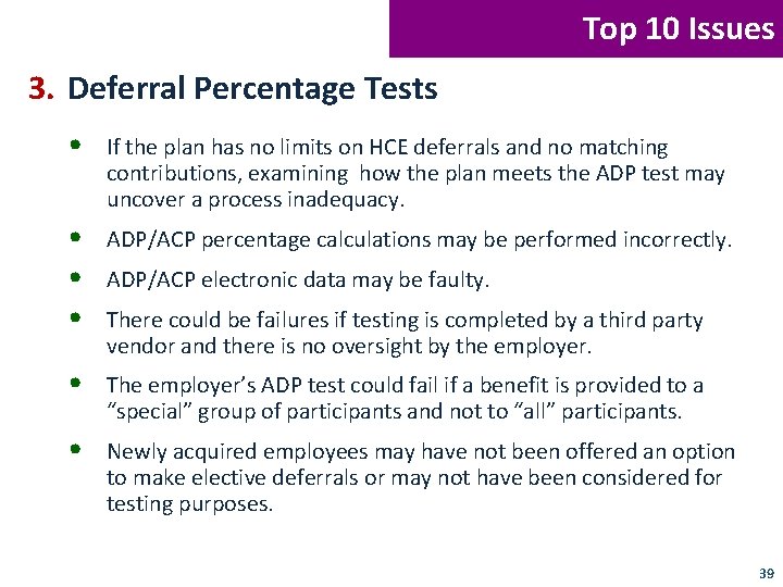 Top 10 Issues 3. Deferral Percentage Tests • If the plan has no limits