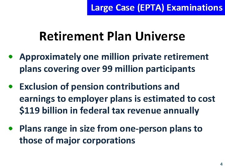 Large Case (EPTA) Examinations Retirement Plan Universe • Approximately one million private retirement plans