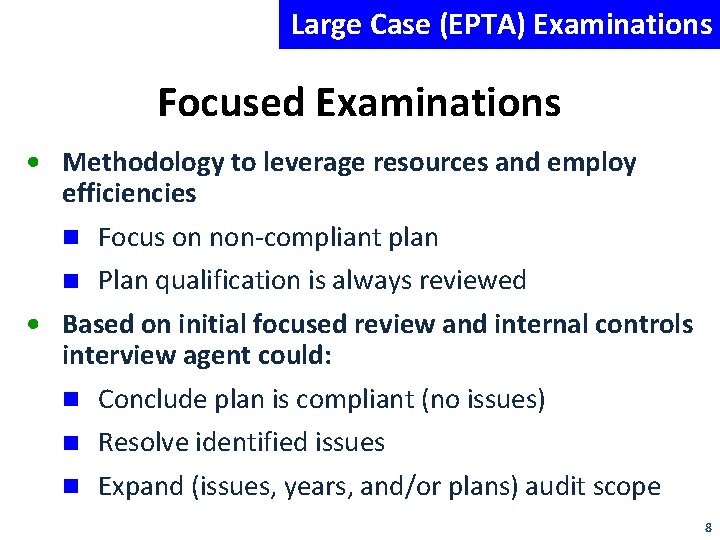Large Case (EPTA) Examinations Focused Examinations • Methodology to leverage resources and employ efficiencies