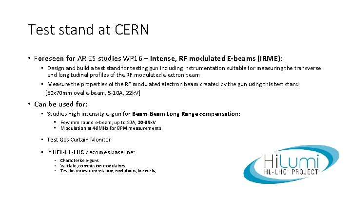 Test stand at CERN • Foreseen for ARIES studies WP 16 – Intense, RF