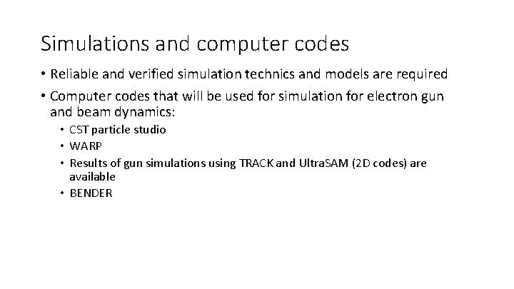 Simulations and computer codes • Reliable and verified simulation technics and models are required