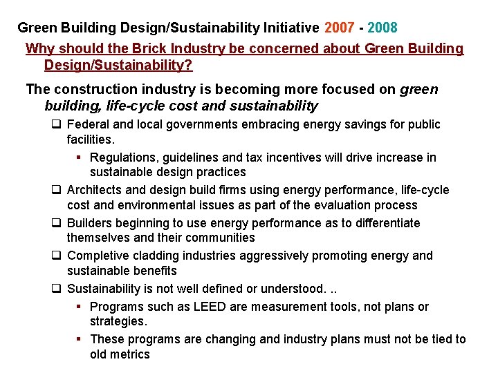 Green Building Design/Sustainability Initiative 2007 - 2008 Why should the Brick Industry be concerned