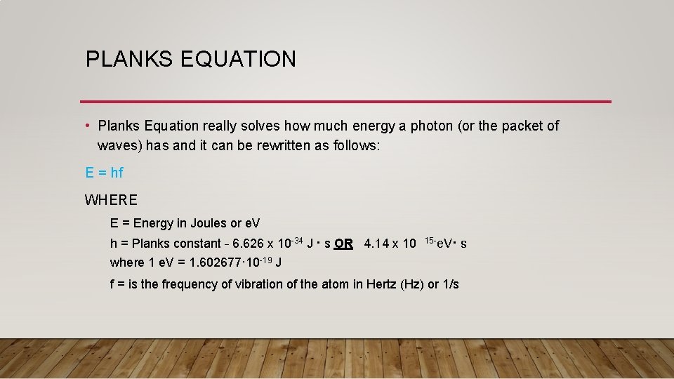 PLANKS EQUATION • Planks Equation really solves how much energy a photon (or the PLANKS EQUATION • Planks Equation really solves how much energy a photon (or the