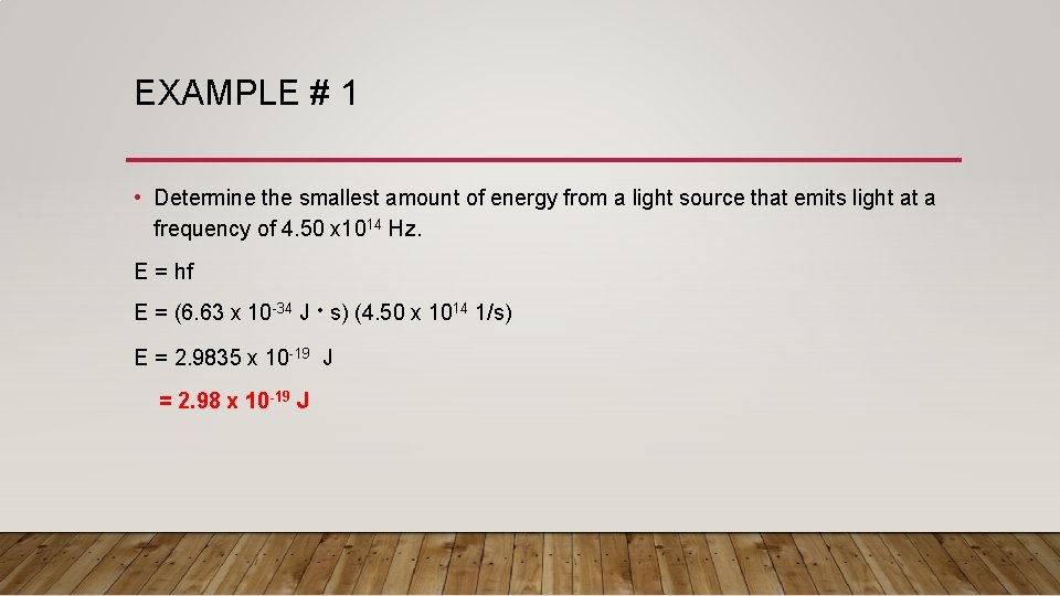 EXAMPLE # 1 • Determine the smallest amount of energy from a light source