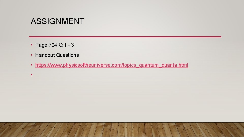 ASSIGNMENT • Page 734 Q 1 – 3 • Handout Questions • https: //www.