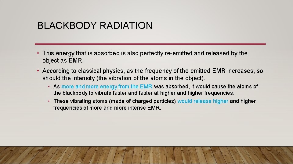 BLACKBODY RADIATION • This energy that is absorbed is also perfectly re-emitted and released