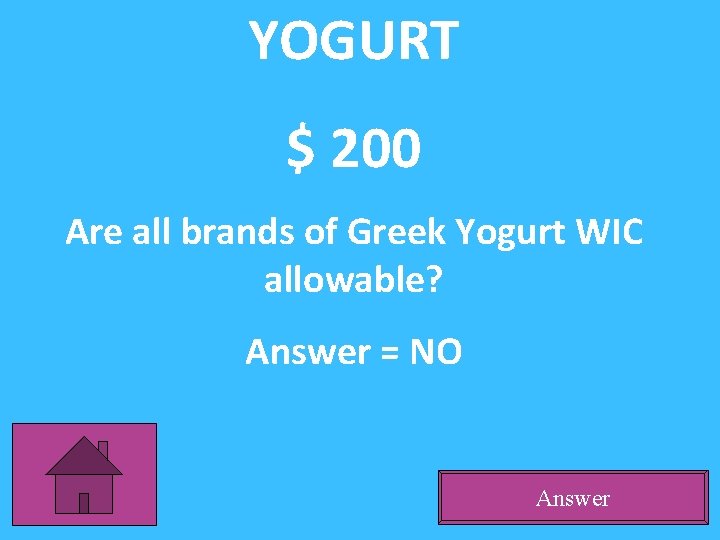 YOGURT $ 200 Are all brands of Greek Yogurt WIC allowable? Answer = NO