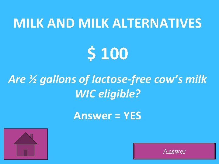 MILK AND MILK ALTERNATIVES $ 100 Are ½ gallons of lactose-free cow’s milk WIC