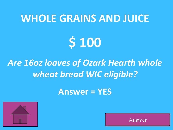 WHOLE GRAINS AND JUICE $ 100 Are 16 oz loaves of Ozark Hearth whole