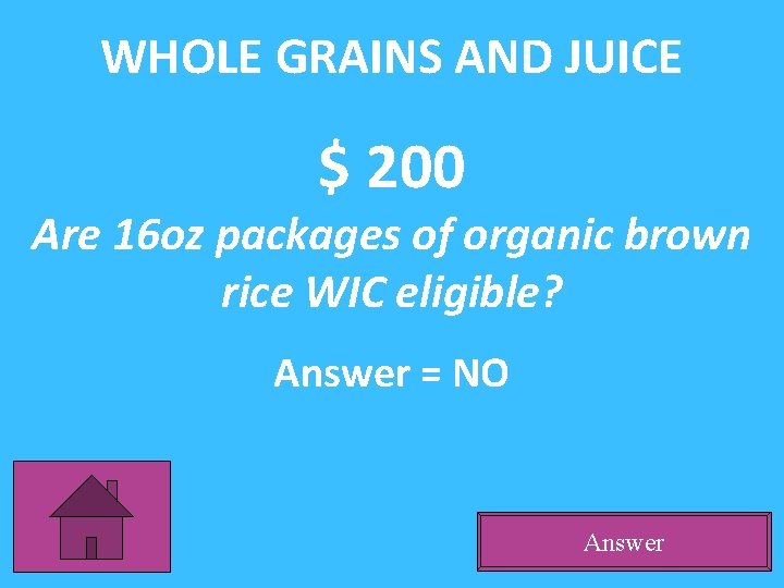 WHOLE GRAINS AND JUICE $ 200 Are 16 oz packages of organic brown rice