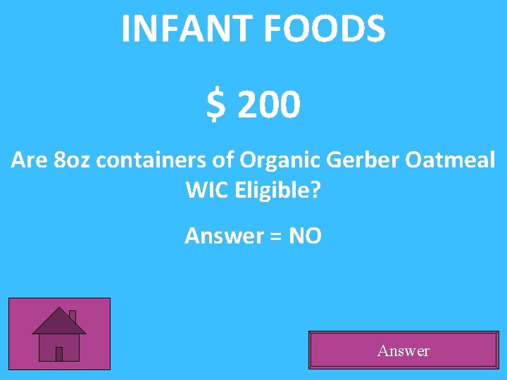 INFANT FOODS $ 200 Are 8 oz containers of Organic Gerber Oatmeal WIC Eligible?