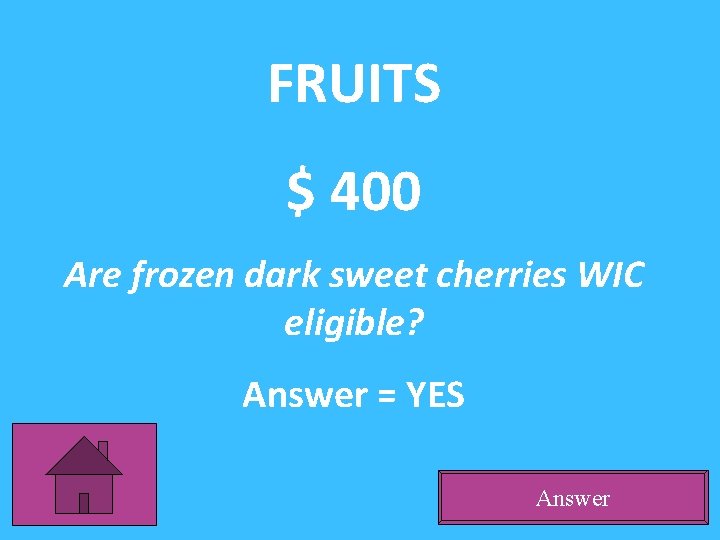 FRUITS $ 400 Are frozen dark sweet cherries WIC eligible? Answer = YES Answer