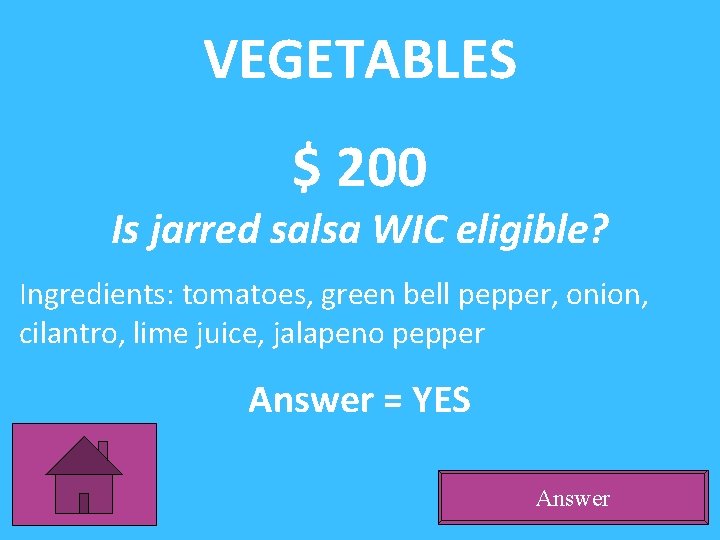 VEGETABLES $ 200 Is jarred salsa WIC eligible? Ingredients: tomatoes, green bell pepper, onion,